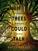 If Trees Could Talk
